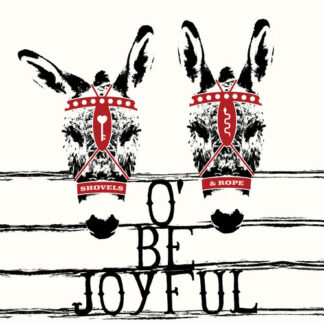 Shovels & Rope - O' Be Joyful - 10th Anniversary Edition (180 Gram Vinyl, Limited Edition)