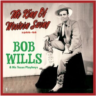 Bob Wills & His Texas Playboys - The King Of Western Swing: 1944-48 (Vinyl)