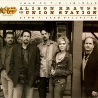 Alison Krauss And Union Station – Home On The Highways (Band Picked Favorites) (CD)