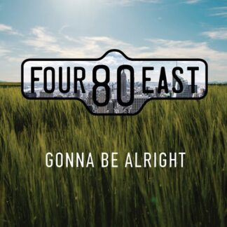Four 80 East – Gonna Be Alright (CD)