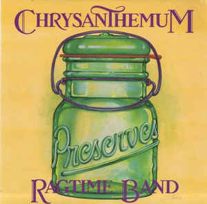 Chrysanthemum Ragtime Band, The ‎– Preserves