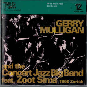 Gerry Mulligan And The Concert Jazz Big Band Featuring Zoot Sims ‎– Zürich 1960 (CD)