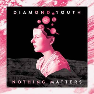Diamond Youth ‎– Nothing Matters (CD)