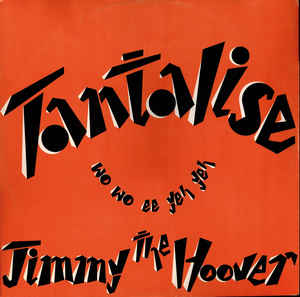 Jimmy The Hoover – Tantalise (Wo Wo Ee Yeh Yeh) (Vinyl)
