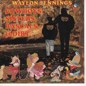 Waylon Jennings ‎– Cowboys, Sisters, Rascals & Dirt (CD)