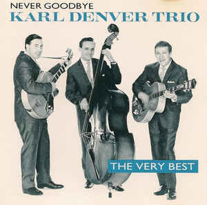 Karl Denver Trio ‎– Never Goodbye (The Very Best) (CD)