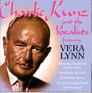Charlie Kunz And The Vocalists Featuring Vera Lynn – Charlie Kunz And The Vocalists (CD)
