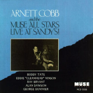 Arnett Cobb And The Muse All Stars ‎– Live At Sandy's! (CD)