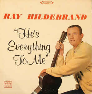 Ray Hildebrand ‎– He's Everything To Me (Vinyl)