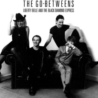 Go-Betweens, The - Liberty Belle and the Black Diamond Express (Vinyl)