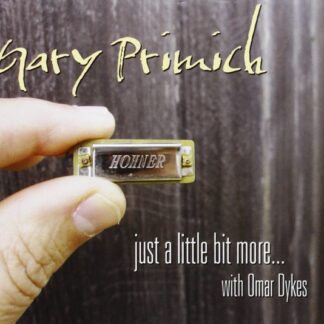 Gary Primich with Omar Dykes – Just a Little Bit More... (CD)