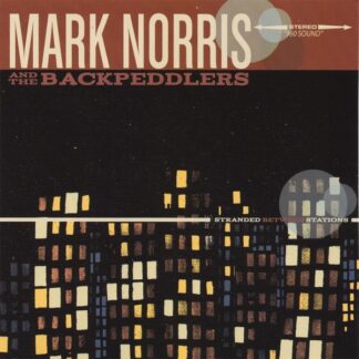 Mark Norris And The Backpeddlers – Stranded Between Stations (CD)