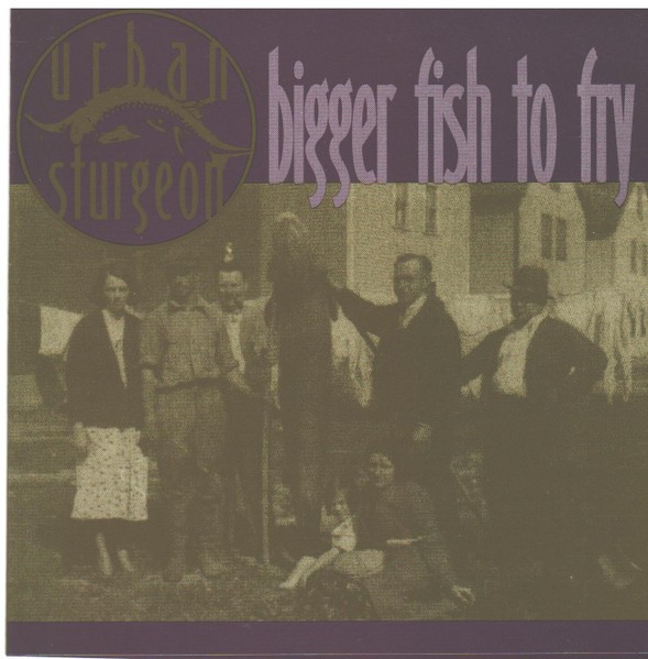 Urban Sturgeon – Bigger Fish To Fry (CD)