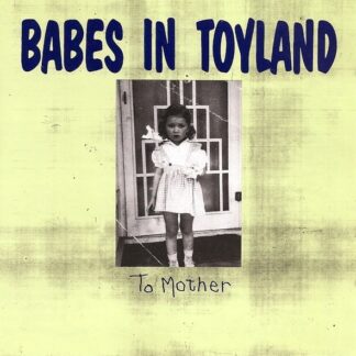 Babes In Toyland – To Mother (CD)