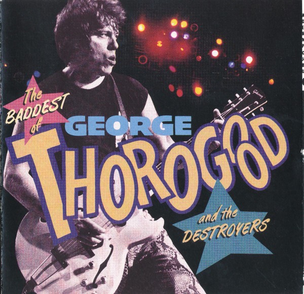George Thorogood And The Destroyers – The Baddest Of George Thorogood And The Destroyers (CD)