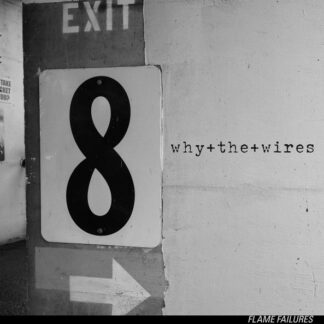 Why+The+Wires – Flame Failures (Vinyl)