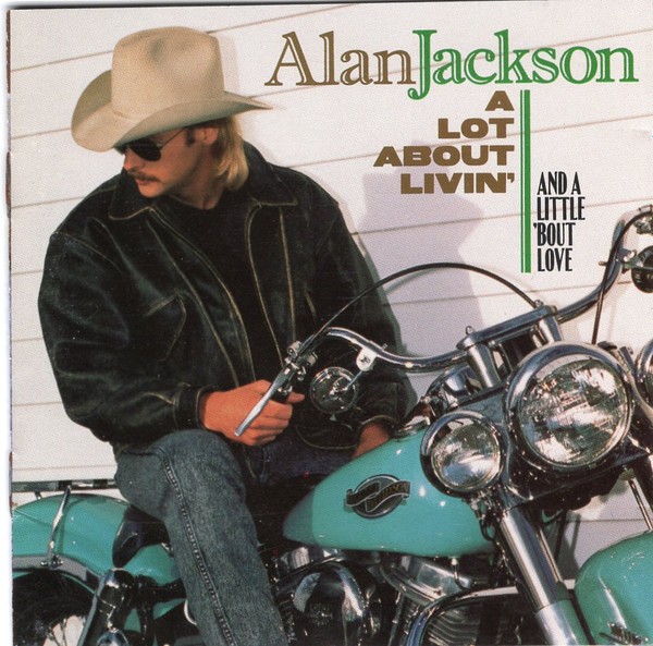 Alan Jackson – A Lot About Livin' (And A Little 'Bout Love) (CD)