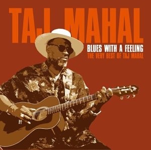 Taj Mahal – Blues With A Feeling The Very Best Of Taj Mahal (CD)
