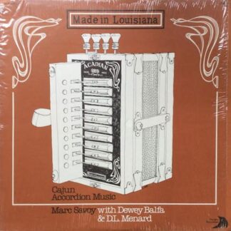 Marc Savoy With Dewey Balfa & D. L. Menard – Made In Louisiana (Cajun Accordion Music) (Vinyl)